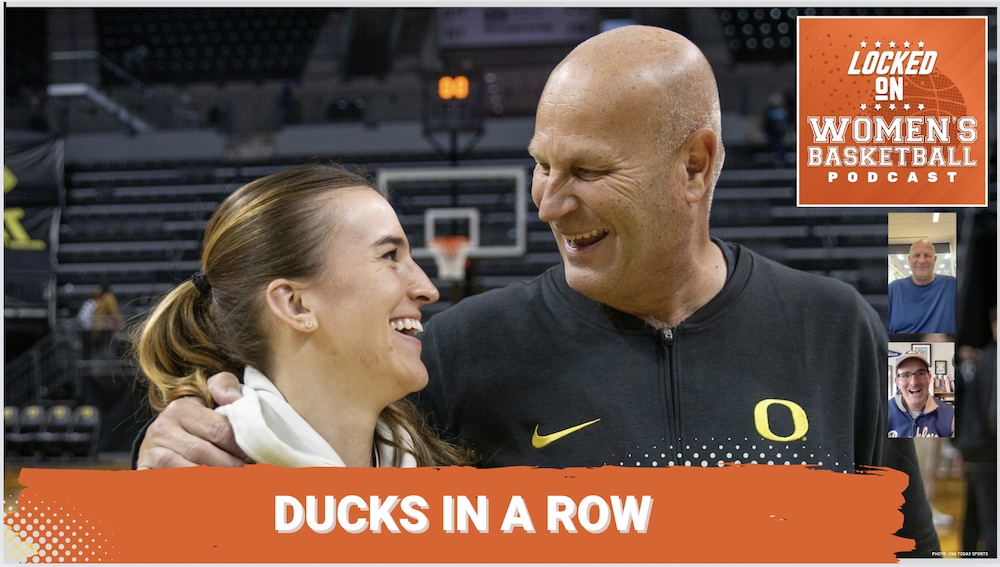 Sabrina Ionescu is pictured with former coach Kelly Graves over Locked On WBB logo; title reads "Ducks in a Row"